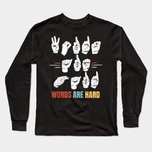 Words are hard Long Sleeve T-Shirt